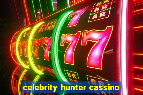 celebrity hunter cassino